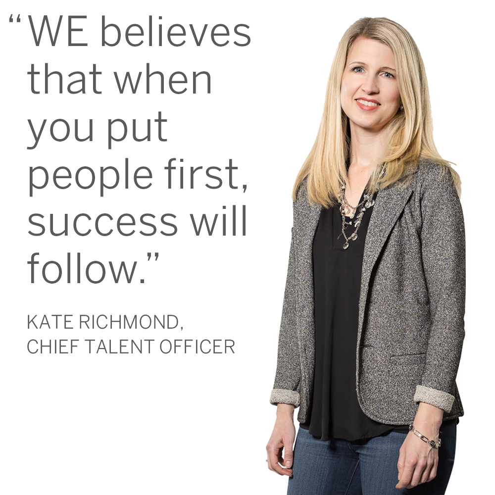 Kate Richmond, CTO, "WE Believes that when you put people first, success will follow."